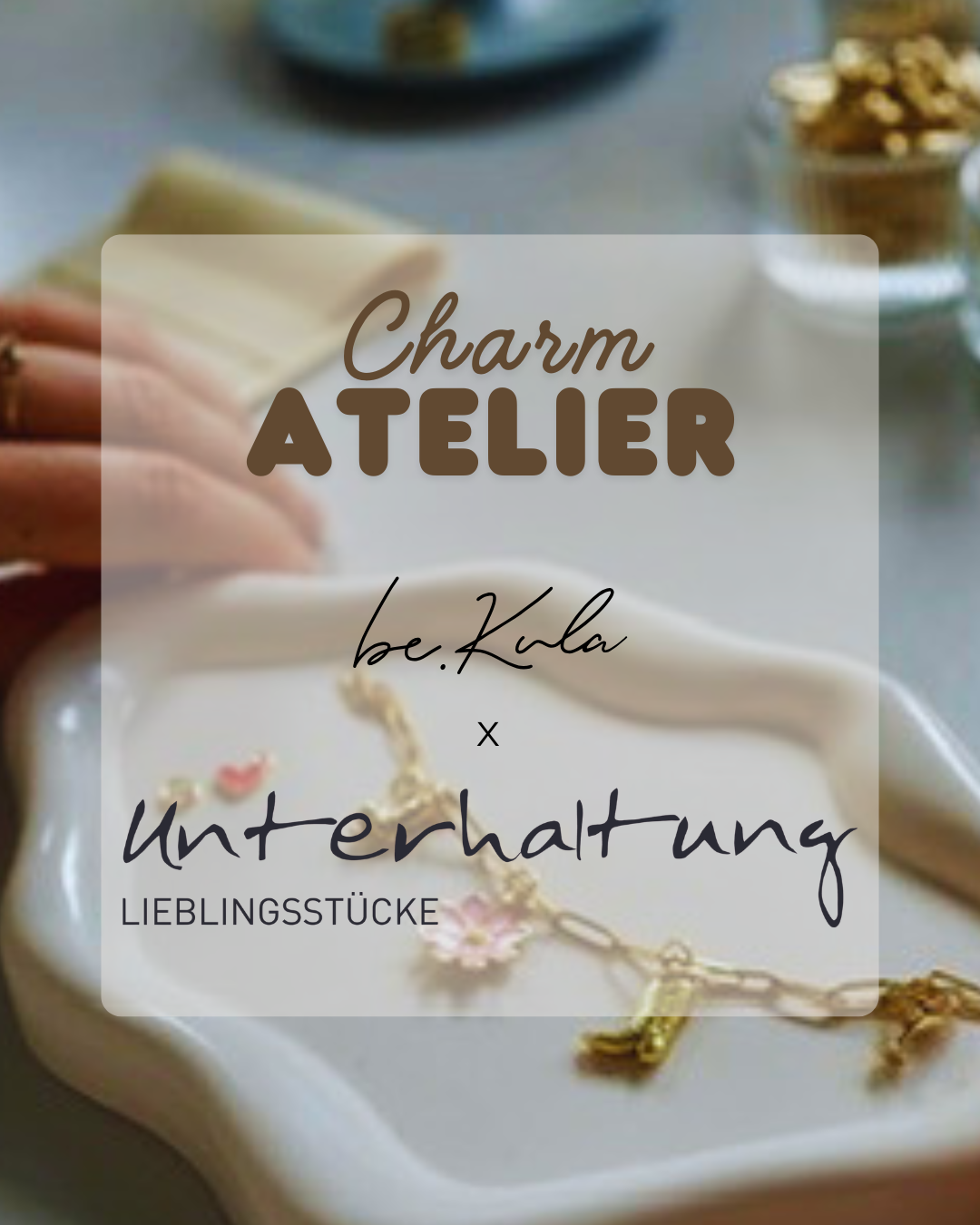 Charm Atelier x Unterhaltung: Dein Armband voller Geschichten ✨ 30.05.2026 Dortmund